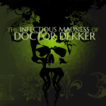 The Infectious Madness of Doctor Dekker